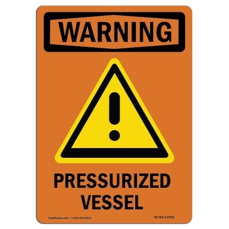 Signmission OSHA WARNING Sign, Pressurized Vessel W/ Symbol, 14in X 10in Aluminum, 10" W, 14" L, Portrait OS-WS-A-1014-V-13458